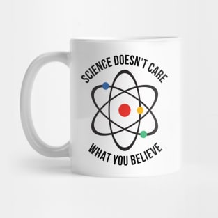 Atheist Science Doesn't Care What You Believe T-shirt Mug